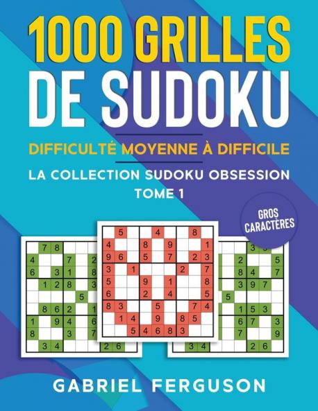 1000 Grilles De Sudoku Difficulté Moyenne À Difficile Gros Caractères (French Edition)