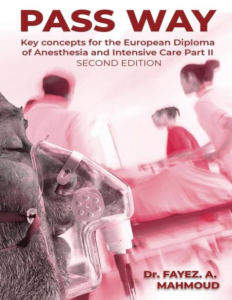 PASS WAY: KEY CONCEPTS FOR THE EUROPEAN DIPLOMA OF ANESTHESIA AND INTENSIVE CARE PART-II EXAM