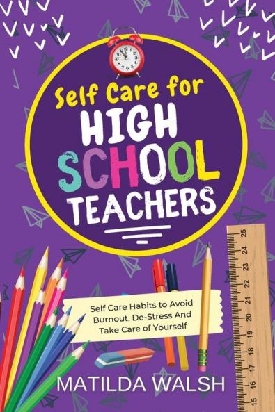 Self Care for High School Teachers - 37 Habits to Avoid Burnout De-Stress And Take Care of Yourself | The Educators Handbook Gift