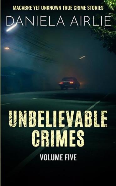 Unbelievable Crimes Volume Five