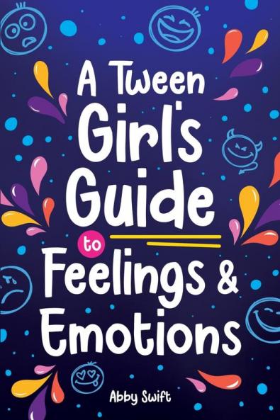 A Tween Girl's Guide to Feelings and Emotions