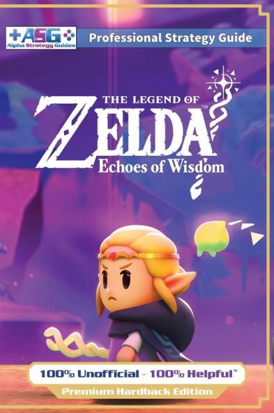 The Legend of Zelda Echoes of Wisdom Strategy Guide Book (Full Color Premium Hardback)