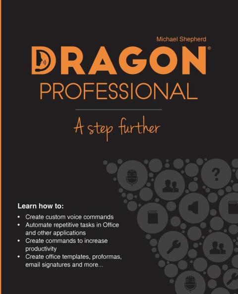 Dragon Professional - A Step Further: Automate virtually any task on your PC by voice