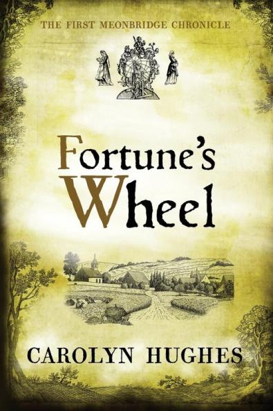 Fortune's Wheel: The First Meonbridge Chronicle: 1 (The Meonbridge Chronicles)