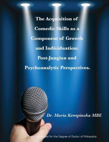 The Acquisition of Comedic Skills as a Component of Growth and Individuation: Post-Jungian and Psychoanalytic Perspectives.