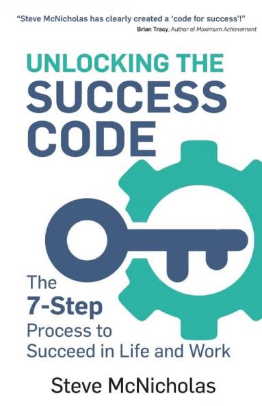 Unlocking the Success Code: The 7-Step Process to Succeed in Life and Work