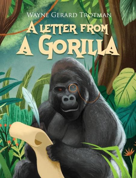 A Letter from a Gorilla: 6 (Wayne Gerard Trotman's Rhyming Stories)
