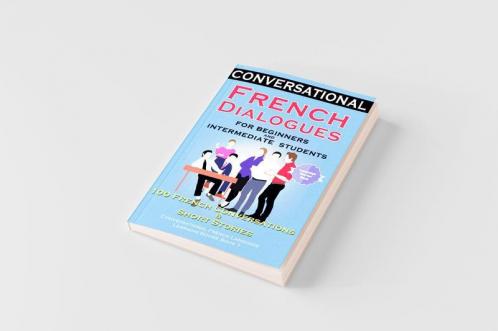 Conversational French Dialogues For Beginners and Intermediate Students