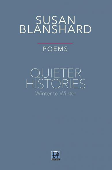 QUIETER HISTORIES. POEMS: Winter 2019―Winter 2020