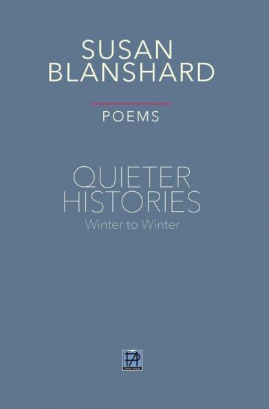 QUIETER HISTORIES. POEMS: Winter 2019―Winter 2020