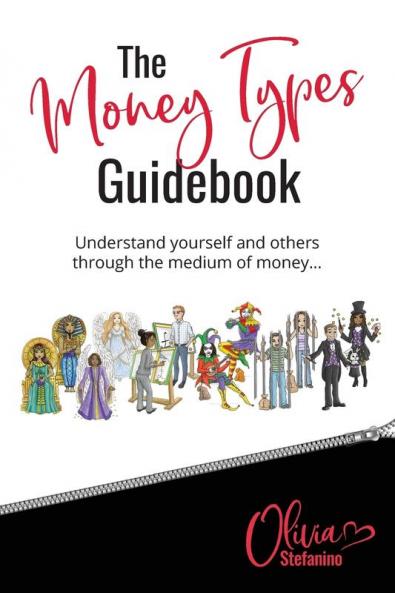 The 'Money Types' Guidebook: Understand yourself and others through the medium of money