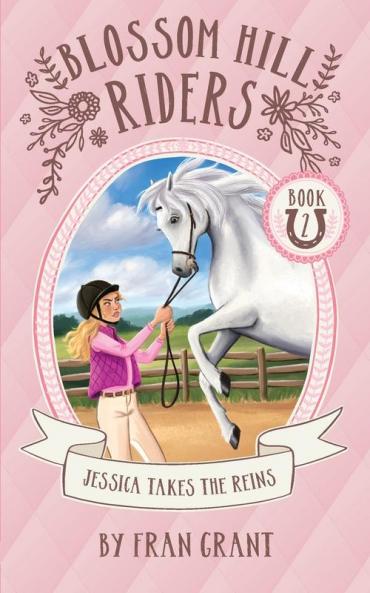 Jessica Takes the Reins: 2 (Blossom Hill Riders)
