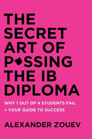 THE SECRET ART OF PASSING THE IB DIPLOMA