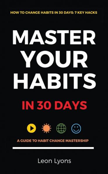 How To Change Habits in 30 Days: Master Key Hacks: A Guide How To Master Key Changes