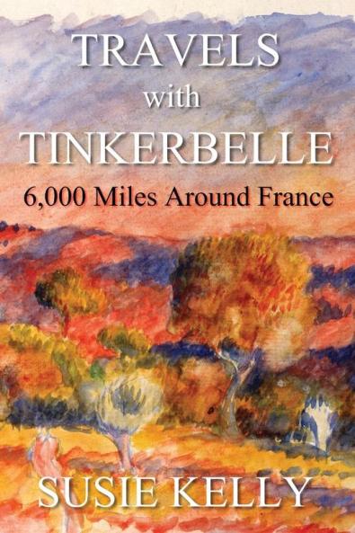 Travels With Tinkerbelle: 6000 Miles Around France