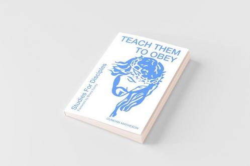 Teach Them To Obey - Studies for Disciples