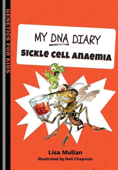 My My DNA Diary: Sickle Cell Anaemia: 2 (Genetics for Kids)
