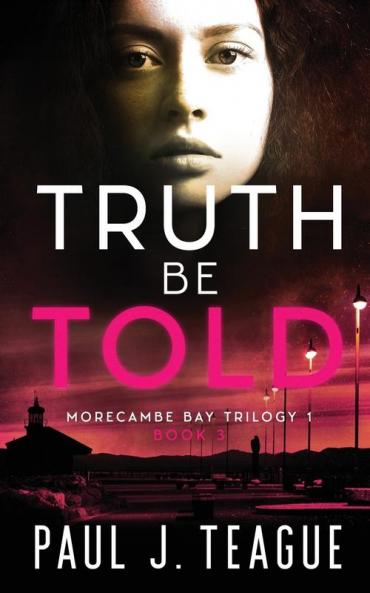 Truth Be Told: 3 (Morecambe Bay Trilogy)