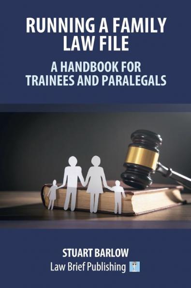 Running a Family Law File - A Handbook for Trainees and Paralegals