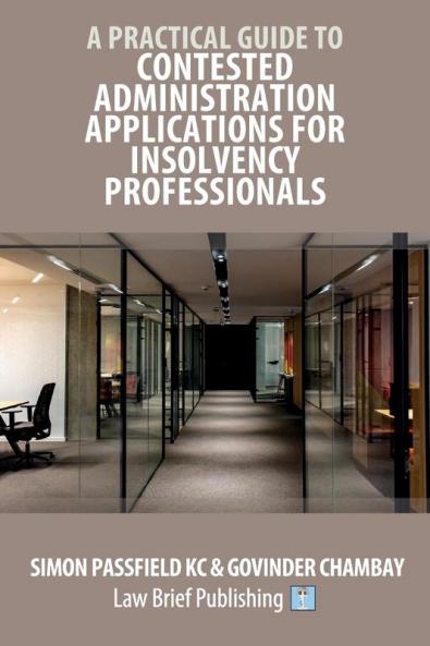 A Practical Guide to Contested Administration Applications for Insolvency Professionals