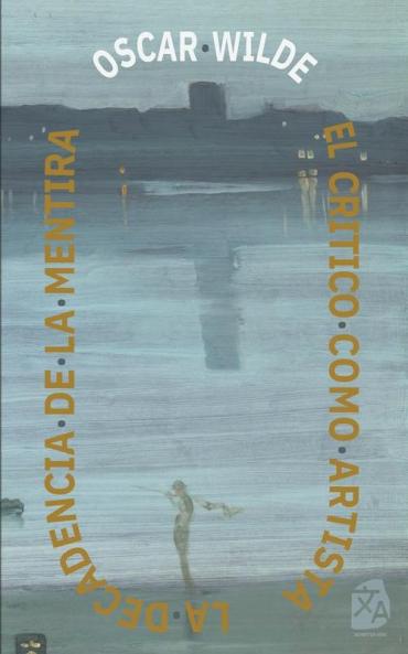 El crítico como artista - La decadencia de la mentira