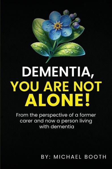 DEMENTIA YOU ARE NOT ALONE!