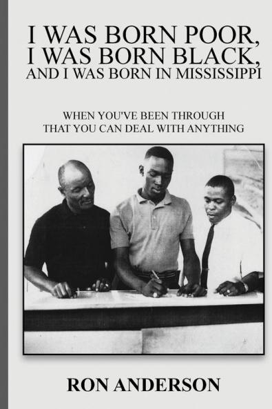 I WAS BORN POOR I WAS BORN BLACK AND I WAS BORN IN MISSISSIPPI