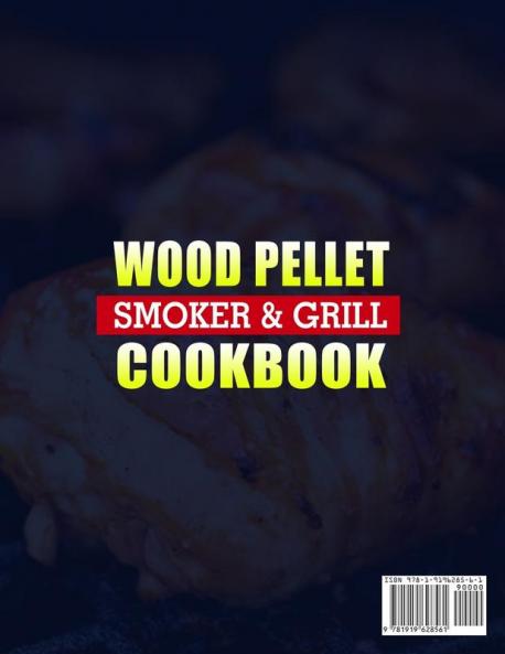 Wood Pellet Smoker and Grill Cookbook: Learn to Make 200+ Easy and Mouthwatering Grill Recipes To Make Your Picnics and Gatherings Memorable