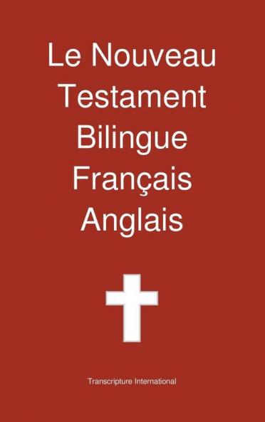 Le Nouveau Testament Bilingue Francais - Anglais