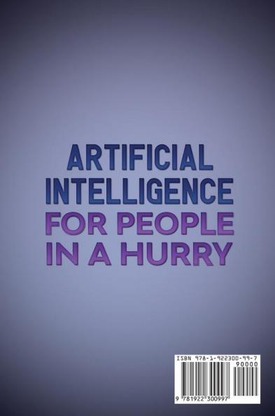 Artificial Intelligence for People in a Hurry