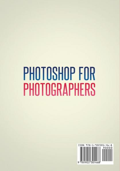 Photoshop for Photographers: Training for Photographers to Master Digital Photography and Photo Editing (Color Version)