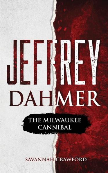 Jeffrey Dahmer: The Milwaukee Cannibal