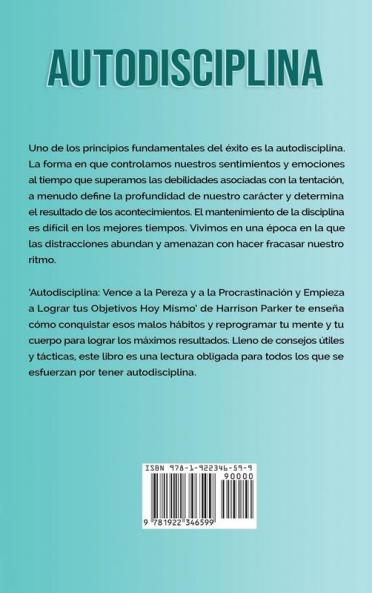 Autodisciplina: Vence a la Pereza y a la Procrastinación y Empieza a Lograr tus Objetivos Hoy Mismo (Spanish Edition)