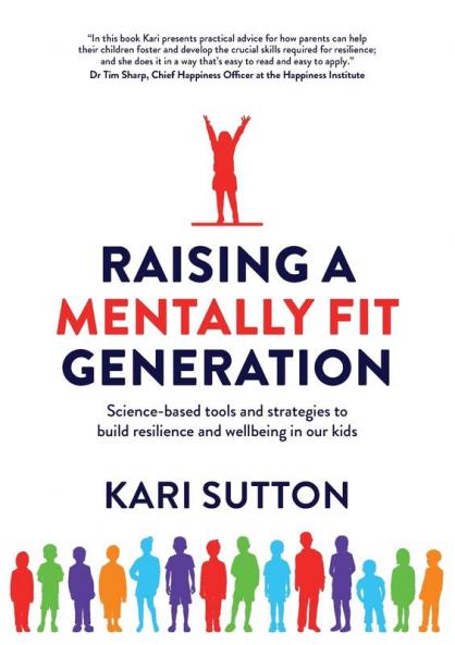 Raising a Mentally Fit Generation: Science-Based Tool & Strategies to Build Resilience & Wellbeing in Ourkids