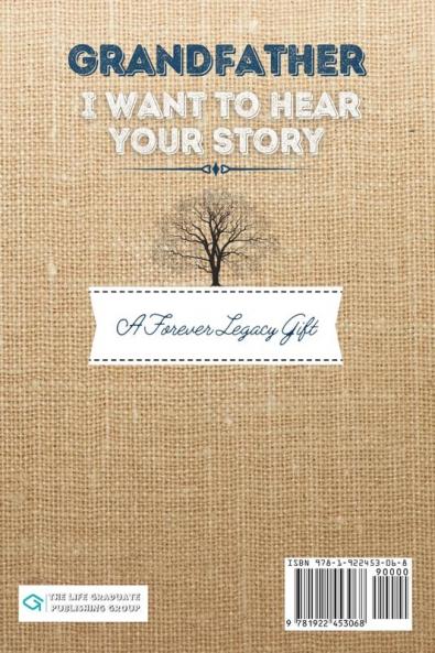 Grandfather I Want To Hear Your Story: A Grandfathers Journal To Share His Life Stories Love And Special Memories