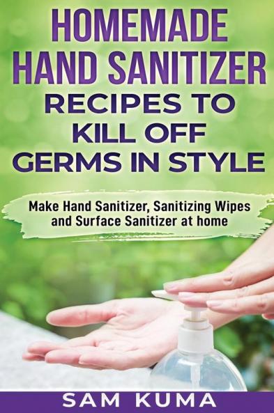 Homemade Hand Sanitizer Recipes to Kill Off Germs in Style