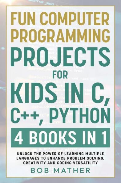 Fun Computer Programming Projects for Kids in C C++ Python