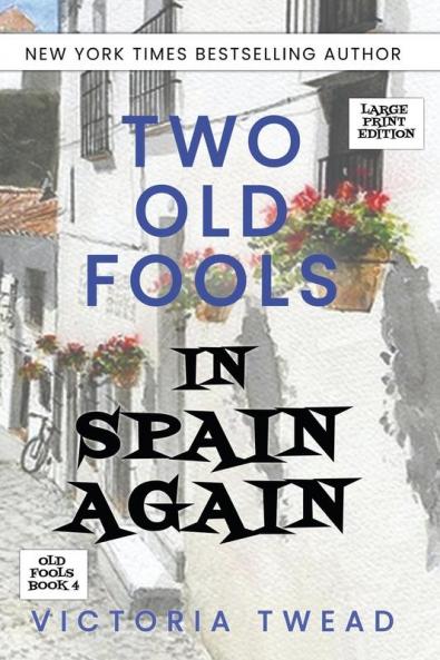 Two Old Fools in Spain Again - LARGE PRINT: 4 (Old Fools Large Print)