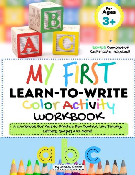 My First Learn to Write Color Activity Workbook: A Workbook For Kids to Practice Pen Control Line Tracing Letters Shapes and More! (Kids coloring Activity Book)