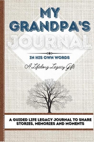 My Grandpa's Journal: A Guided Life Legacy Journal To Share Stories Memories and Moments 7 x 10