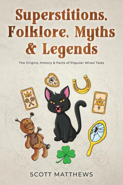 Superstitions Folklore Myths & Legends - The Origins History & Facts of Popular Wives' Tales
