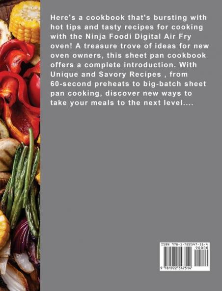 The Complete Ninja Foodi Digital Air Fry Oven Cookbook: Unique Popular and Savory Recipes for Everyone to Feed Their Family with Healthy and Tasty Dishes