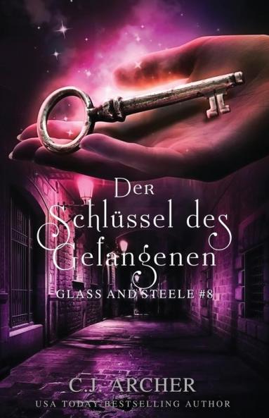 Der Schlüssel Des Gefangenen: Glass And Steele (Glass And Steele Serie 8) (German Edition)