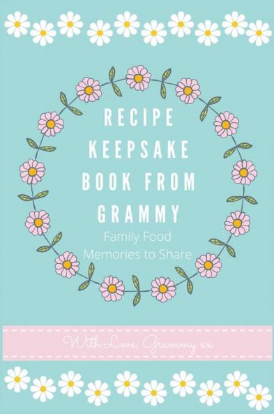 Recipe Keepsake Book From Grammy: Family Food Recipes to Share