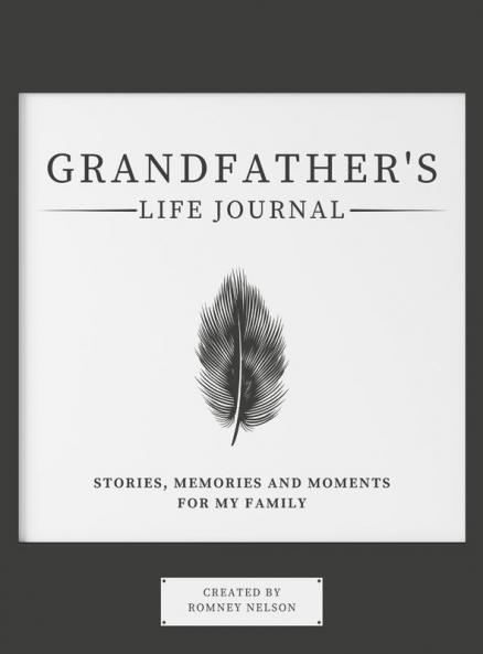Grandfather's Life Journal: Stories Memories and Moments for My Family
