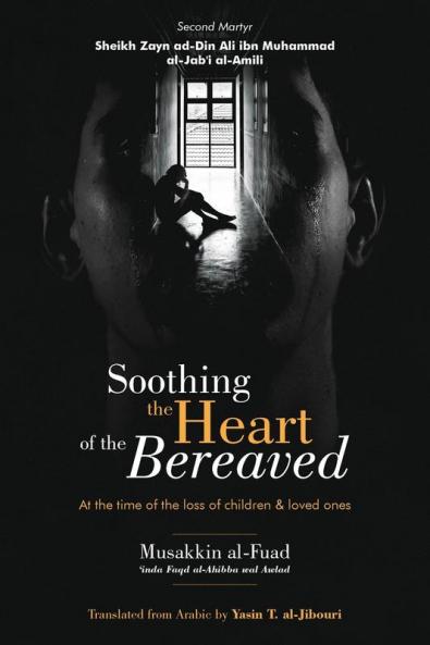 Soothing the Heart of the Bereaved: At the time of the loss of children and loved ones