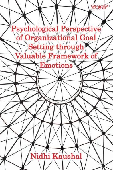Psychological Perspective of Organizational Goal Setting through Valuable Framework of Emotions (Management)