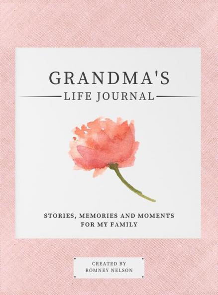 Grandma's Life Journal: Stories Memories and Moments for My Family A Guided Memory Journal to Share Grandma's Life