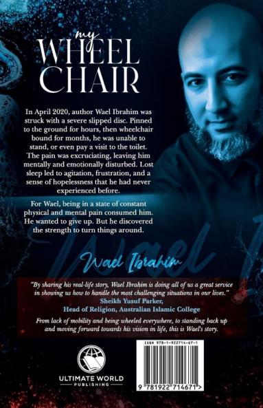 my WHEEL CHAIR: My Journey of Getting Back Up on my Feet