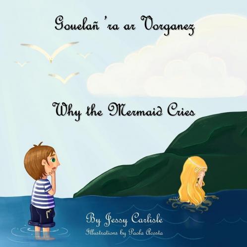 Why the Mermaid Cries (Gouelañ 'ra ar Vorganez): The Legend of Kêr-Is (Bilingual Legends) (Breton Edition)
